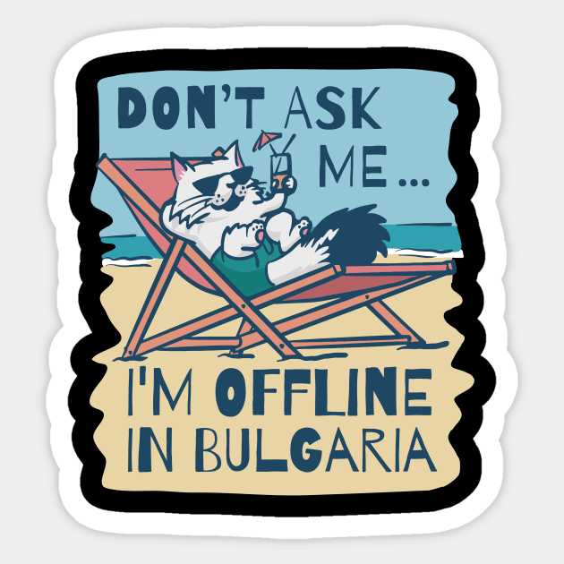 Dont Ask Me Im Offline In Bulgaria Sticker by FunSillyShop